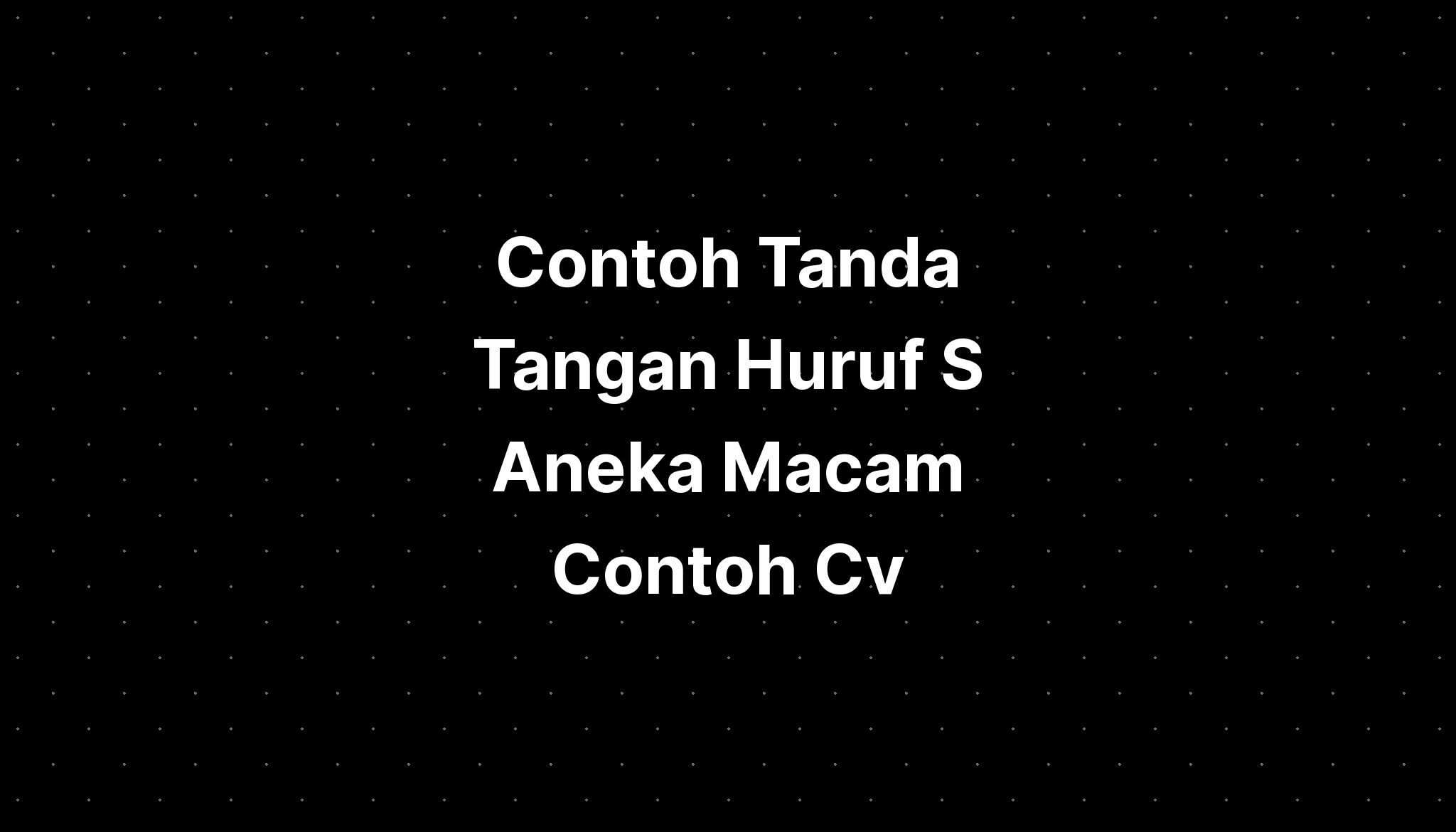 Contoh Tanda Tangan Huruf S Aneka Macam Contoh Cv Imagesee